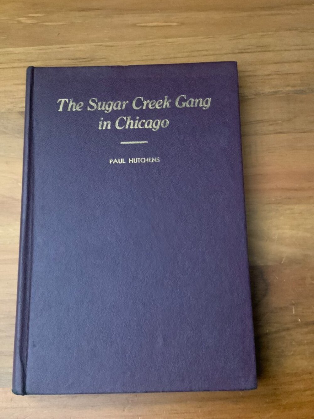 VINTAGE BOOK - THE SUGAR CREEK GANG IN CHICAGO - PAUL HUTCHENS - 1941